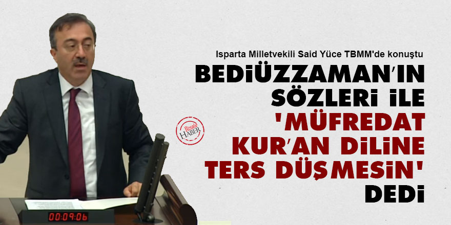 Bediüzzaman’ın sözleri ile 'müfredat Kur’an diline ters düşmesin' dedi