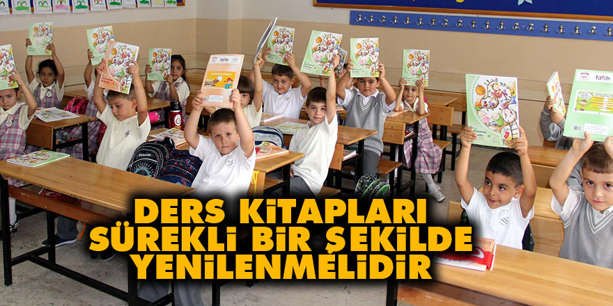 Ders kitapları sürekli bir şekilde yenilenmelidir