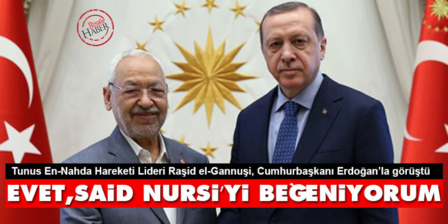 Gannuşi: Evet, Said Nursi’yi beğeniyorum