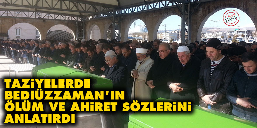 Taziyelerde Bediüzzaman'ın ölüm ve ahiret sözlerini anlatırdı