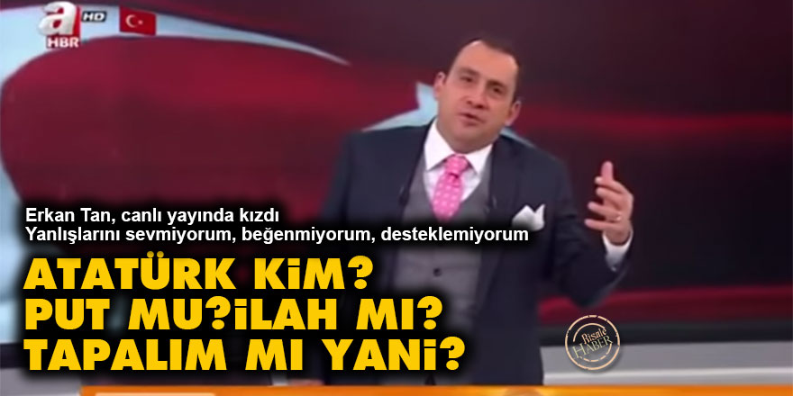 Atatürk kim? Put mu, ilah mı? Tapalım mı yani?
