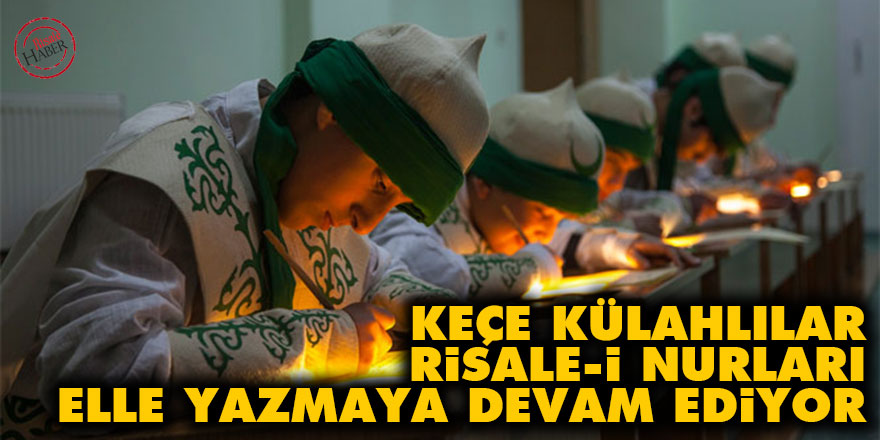 Keçe Külahlılar Risale-i Nurları elle yazmaya devam ediyor