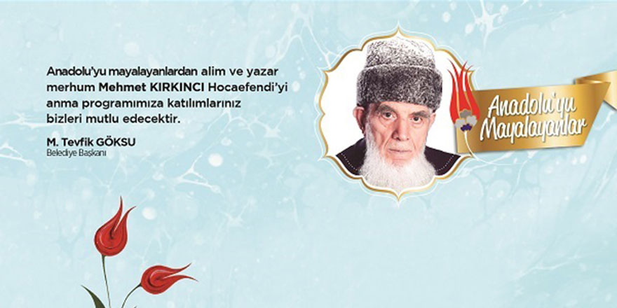 Anadolu'yu Mayalayan Mehmet Kırkıncı'yı anma programı