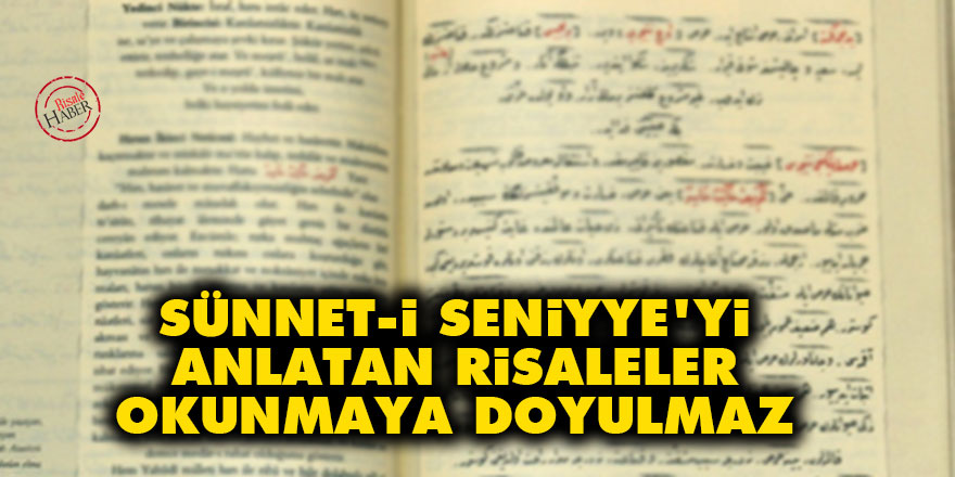 Sünnet-i Seniyye'yi anlatan risaleler okunmaya doyulmaz