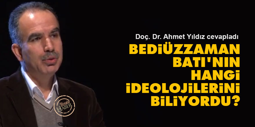 Bediüzzaman Batı'nın hangi ideolojilerini biliyordu?