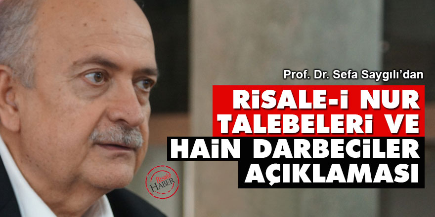 'Risale-i Nur talebeleri ve hain darbeciler' açıklaması