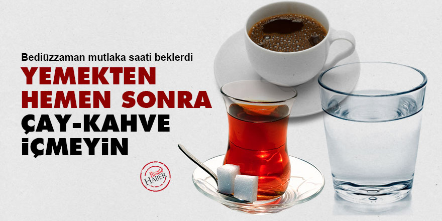 Yemekten hemen sonra çay, kahve içmeyin