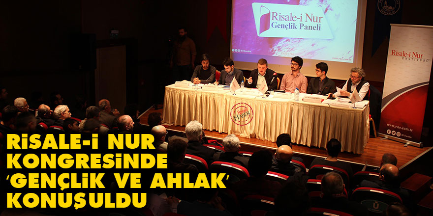 Risale-i Nur Kongresinde ‘Gençlik ve Ahlak’ konuşuldu