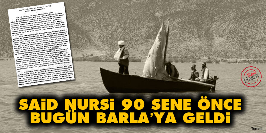 Said Nursi 90 sene önce bugün Barla’ya geldi