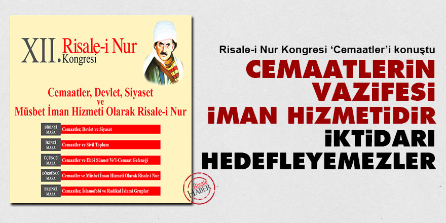 Cemaatlerin vazifesi iman hizmetidir, iktidarı hedefleyemezler