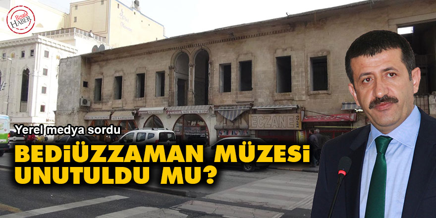 Yerel medya sordu: Bediüzzaman Müzesi unutuldu mu?