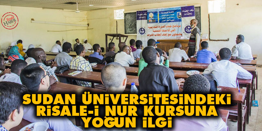 Sudan üniversitesindeki Risale-i Nur kursuna yoğun ilgi