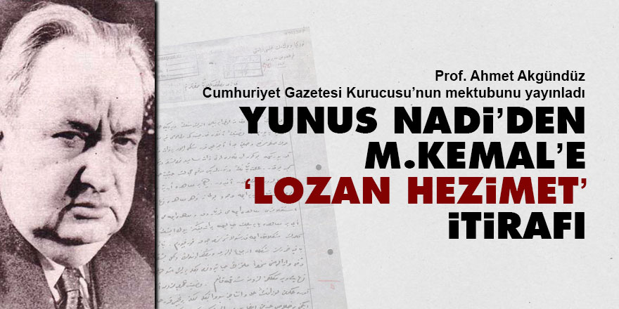 Yunus Nadi’den M.Kemal’e ‘Lozan hezimet’ itirafı