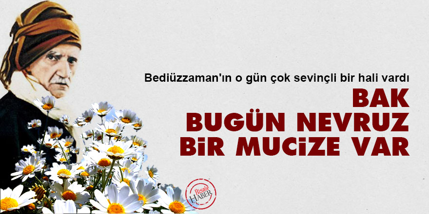 Said Nursi: Bak bugün Nevruz, bir mucize var