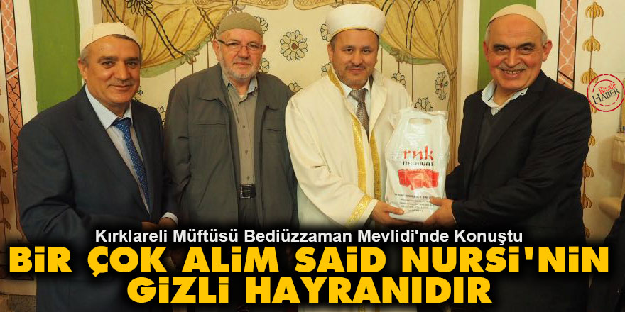 Kırklareli müftüsü: Bir çok alim Said Nursi'nin gizli hayranıdır
