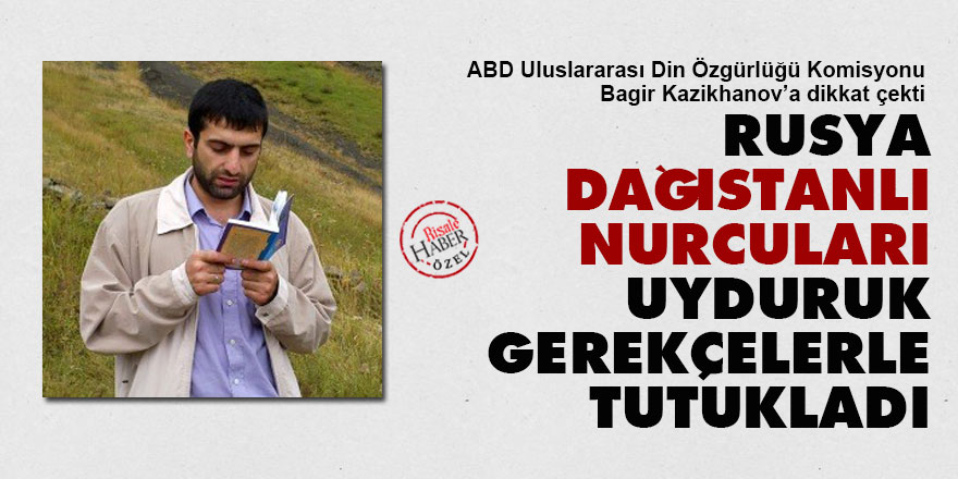 Rusya, Dağıstanlı Nurcuları uyduruk gerekçelerle tutukladı