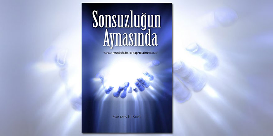 Sonsuzluğun Aynasında - Soruları Perspektifinden Bir Haşir Risalesi Okuması