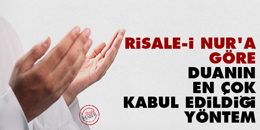 Risale-i Nur'a göre duanın en çok kabul edildiği yöntem