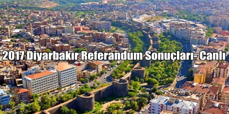 16 Nisan Diyarbakır Referandum Sonuçları- Diyarbakır'da evet mi hayır mı kazanıyor?