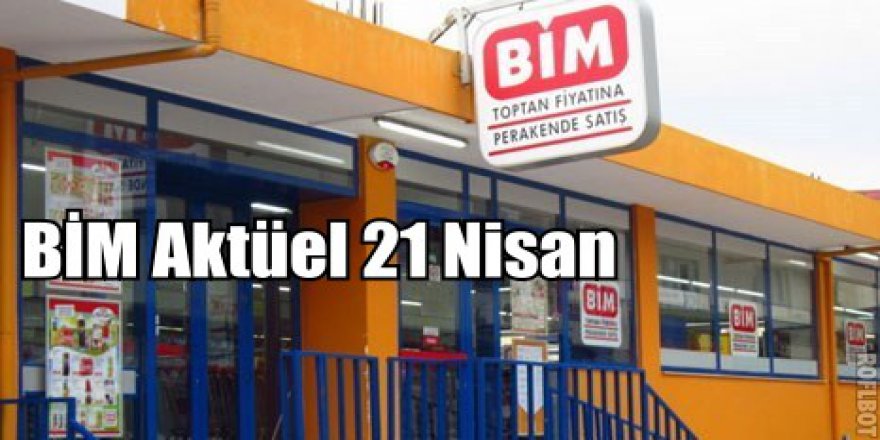 BİM İndirimli Ürünler Kataloğu- BİM Aktüel-Bim'de neler var? (21 Nisan)