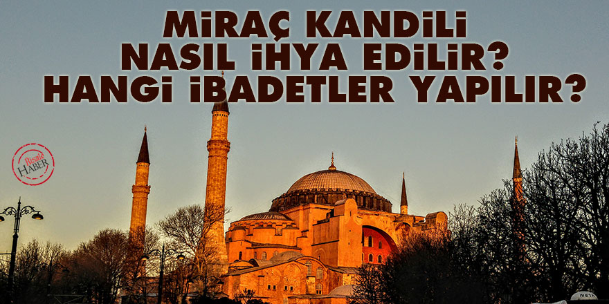 Miraç nedir? Miraç kandilinde hangi ibadetler yapılır?