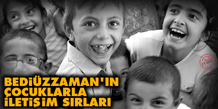 Bediüzzaman'ın çocuklarla iletişim sırları