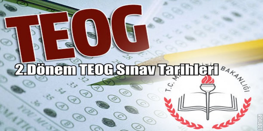 TEOG 2.Dönem Sınavları'na kaç gün kaldı? 2017 TEOG 2.Dönem Sınav Tarihleri