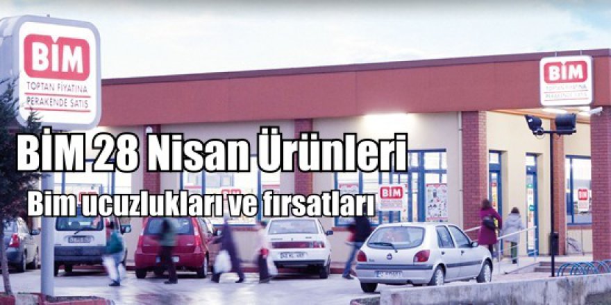 BİM İndirimli Ürünler Kataloğu- BİM Aktüel-Bim'de neler var? (28 Nisan)