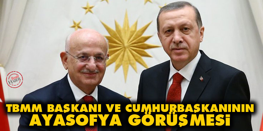 TBMM Başkanı ve Cumhurbaşkanının Ayasofya görüşmesi