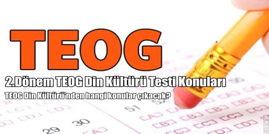 2.Dönem TEOG Din Kültürü konuları | TEOG Din Kültürü Testi'nde hangi konular çıkacak?