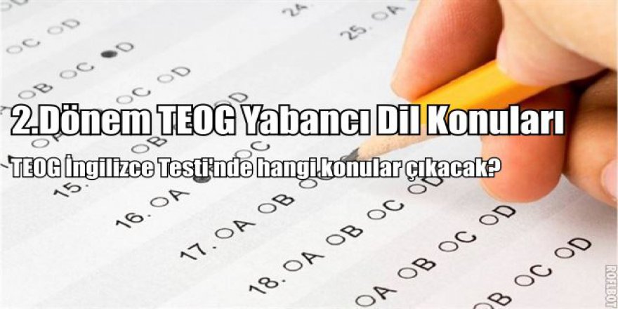2.Dönem TEOG Yabancı Dil konuları | TEOG İngilizce'den hangi konular çıkacak?