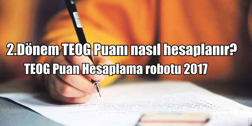 TEOG Sonuçları açıklandı! 2.Dönem TEOG Puan hesaplama robotu