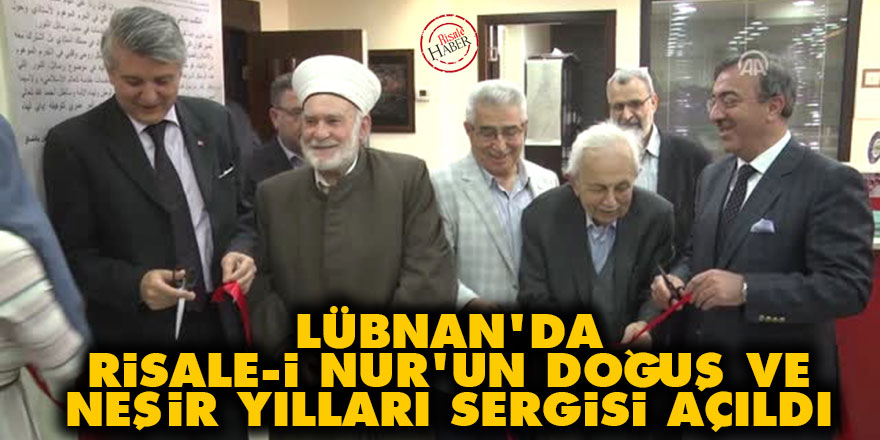 Lübnan'da Risale-i Nur'un Doğuş ve Neşir Yılları Sergisi açıldı