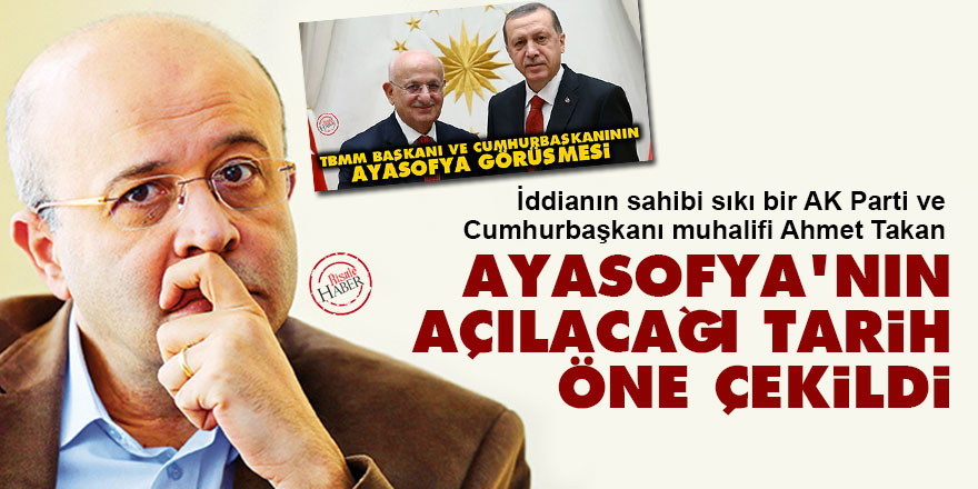 Ayasofya'nın açılacağı tarih öne çekildi