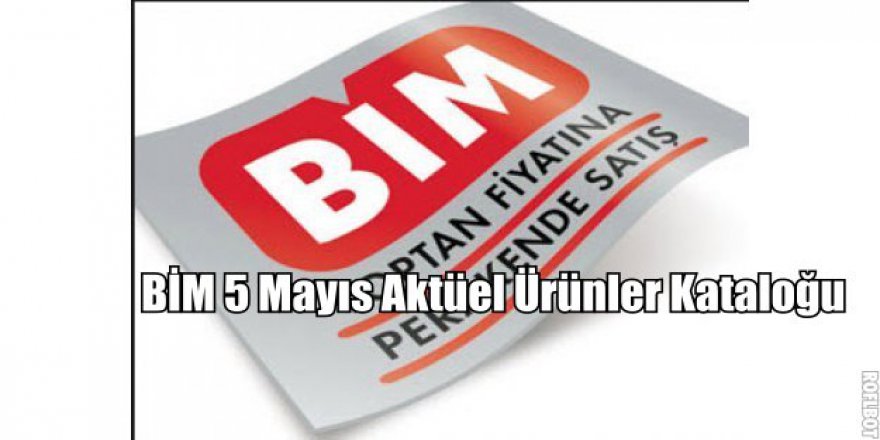 BİM İndirimli Ürünler Kataloğu- BİM Aktüel-Bim ucuzlukları (5 Mayıs)