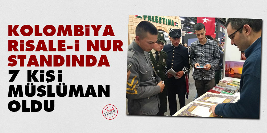 Kolombiya Risale-i Nur standında 7 kişi Müslüman oldu