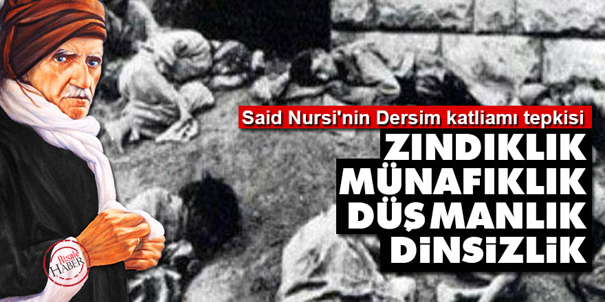 Said Nursi'nin Dersim katliamı tepkisi: Zındıklık, münafıklık, düşmanlık, dinsizlik