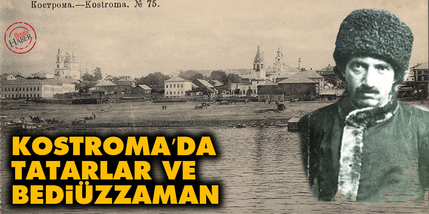 Kostroma’da Tatarlar ve Bediüzzaman
