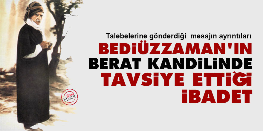 Bediüzzaman'ın Berat Kandilinde tavsiye ettiği ibadet