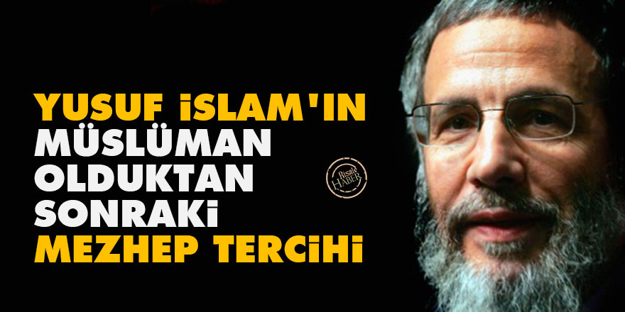 Yusuf İslam'ın Müslüman olduktan sonraki mezhep tercihi