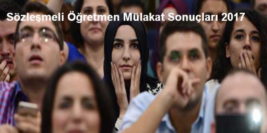 Sözleşmeli Öğretmen Mülakat sonuçları nasıl öğrenilir? (2017)