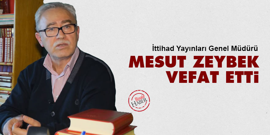 Mesut Zeybek vefat etti