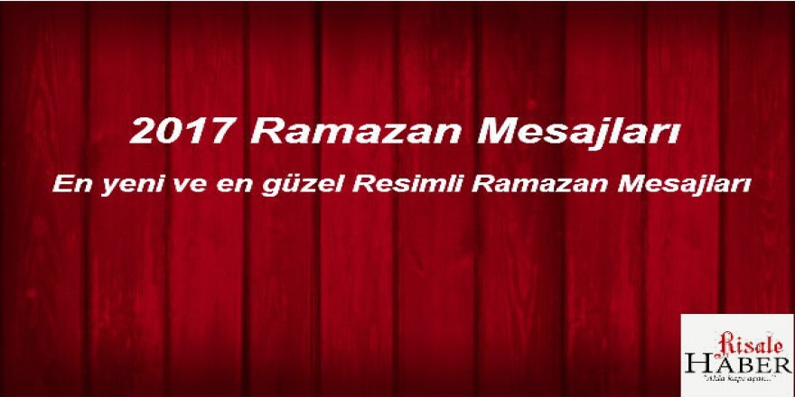2017 Ramazan Mesajları | En yeni ve en güzel Resimli Ramazan Mesajları