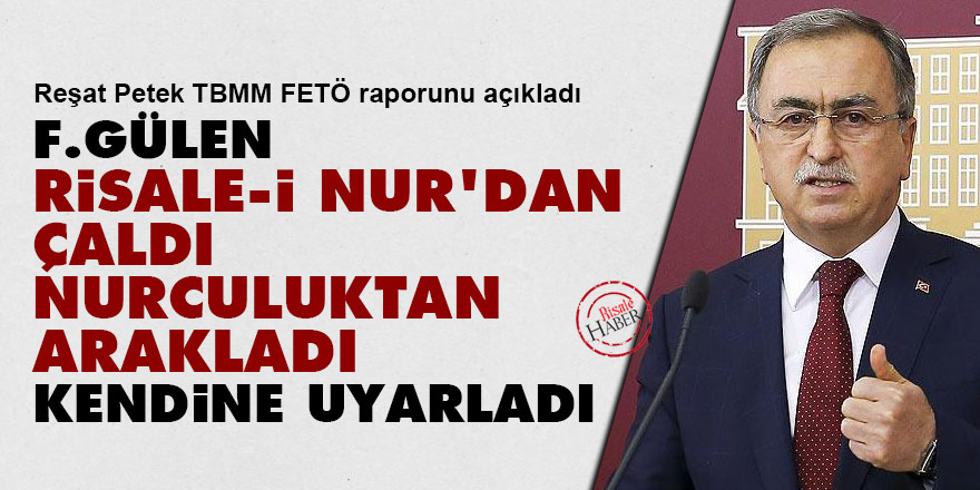 TBMM Raporu: F.Gülen Risale-i Nur'dan çaldı, Nurculuktan arakladı kendine uyarladı
