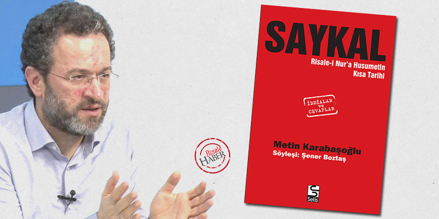 Metin Karabaşoğlu'nun söyleşisi kitap oldu: Risale-i Nur'a husumetin kısa tarihi