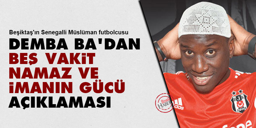 Demba Ba'dan beş vakit namaz ve imanın gücü açıklaması