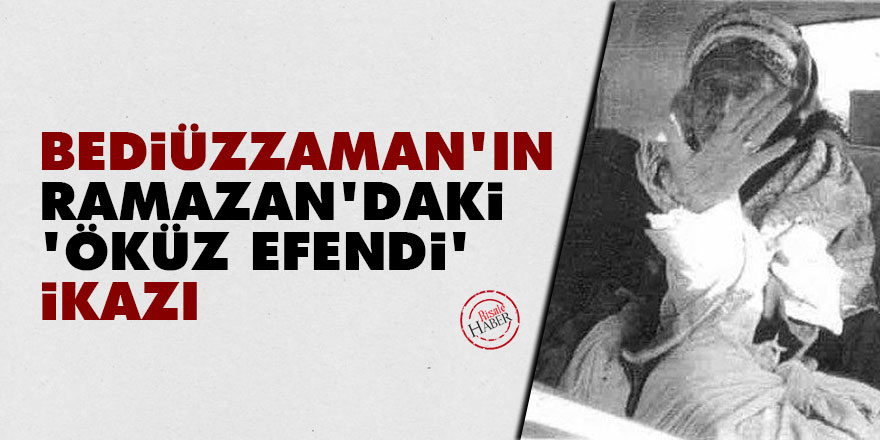 Bediüzzaman'ın Ramazan'daki 'öküz efendi' ikazı
