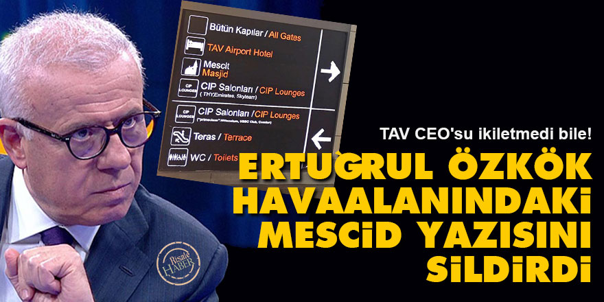 Ertuğrul Özkök, Havaalanındaki Mescid yazısını sildirdi