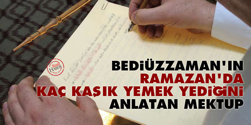 Bediüzzaman'ın Ramazan'da kaç kaşık yemek yediğini anlatan mektup