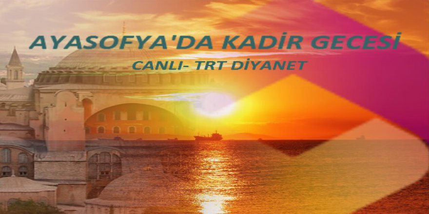 Ayasofya'da Kadir Gecesi Canlı | TRT Diyanet Canlı İzle